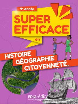 Super Efficace en Histoire-Géographie-Citoyenneté 4e année - Livre de l'élève