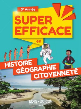 Super Efficace en Histoire-Géographie-Citoyenneté 3e année - Livre de l'élève